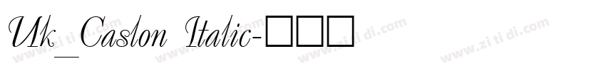 Uk_Caslon Italic字体转换 Uk_Caslon Italic字体转换